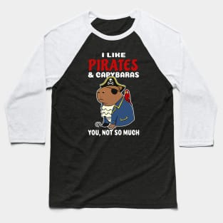 I Like Pirates and Capybaras you not so much cartoon Baseball T-Shirt